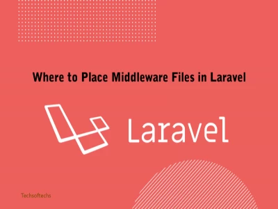 Where to Place Middleware Files in Laravel